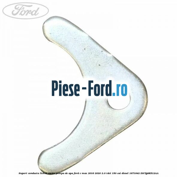 Suport conducta lichid racire pompa de apa Ford C-Max 2016-2020 2.0 TDCi 150 cai diesel #8AA97C0B69