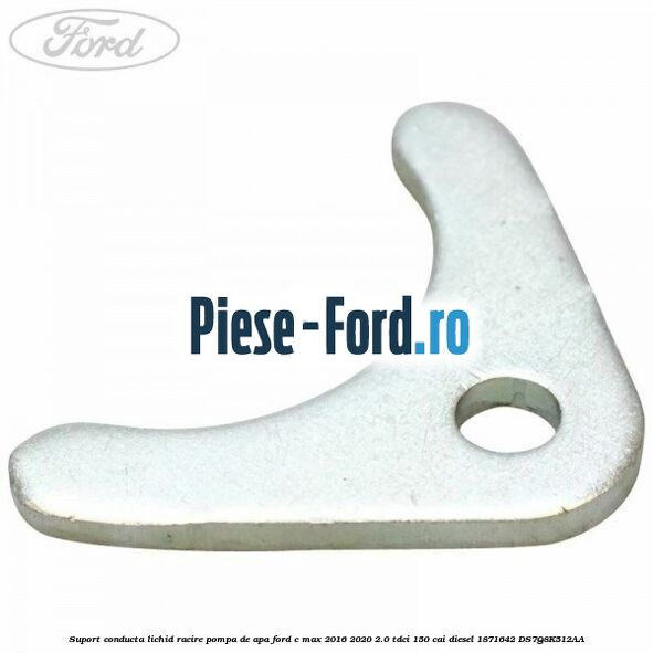 Suport conducta lichid racire pompa de apa Ford C-Max 2016-2020 2.0 TDCi 150 cai diesel #8AA97C0B69
