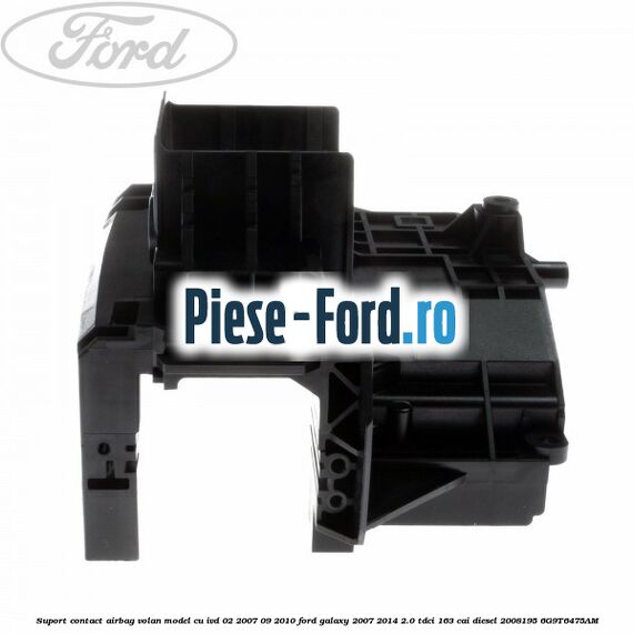Suport contact airbag volan model cu IVD 02/2007-09/2010 Ford Galaxy 2007-2014 2.0 TDCi 163 cai diesel #4D839F9080
