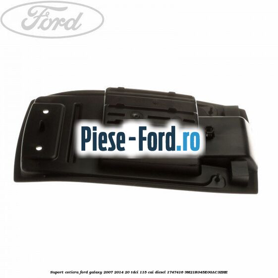 Suport cotiera Ford Galaxy 2007-2014 2.0 TDCi 115 cai #0F8BFEDD15