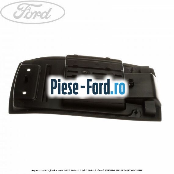 Suport cotiera Ford S-Max 2007-2014 1.6 TDCi 115 cai diesel