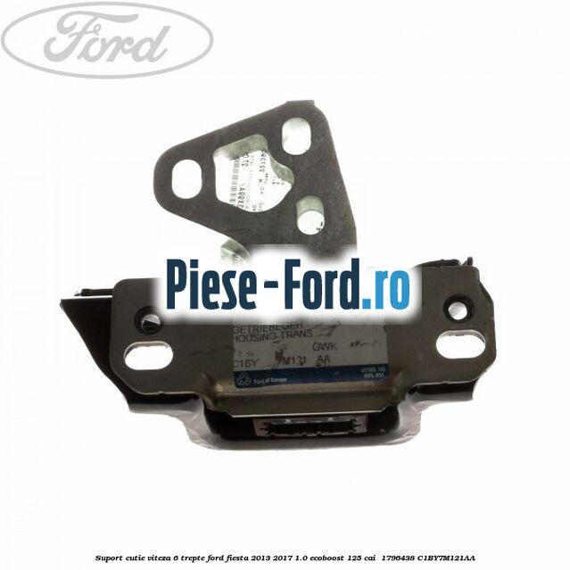 Suport cutie viteza 6 trepte Ford Fiesta 2013-2017 1.0 EcoBoost 125 cai  #67DAD82FCD