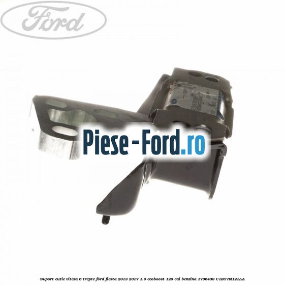 Suport cutie viteza 6 trepte Ford Fiesta 2013-2017 1.0 EcoBoost 125 cai benzina #67DAD82FCD