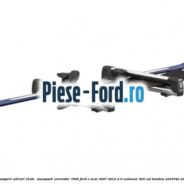 Suport de transport schiuri Thule  SnowPack Externder 7325 Ford S-Max 2007-2014 2.0 EcoBoost 203 cai benzina
