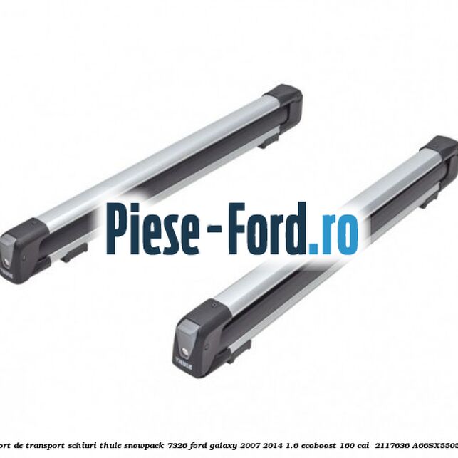 Suport de transport schiuri Thule SnowPack 7326 Ford Galaxy 2007-2014 1.6 EcoBoost 160 cai  #886475F11E
