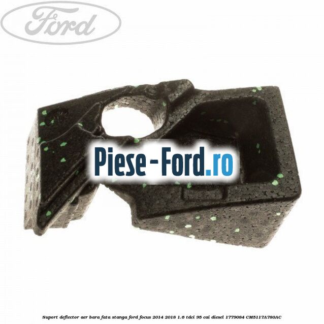 Suport deflector aer bara fata dreapta Ford Focus 2014-2018 1.6 TDCi 95 cai diesel