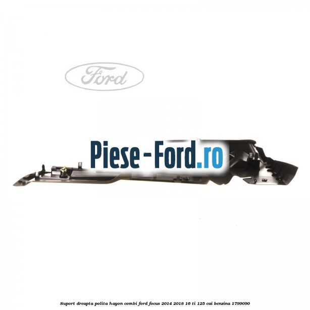 Suport dreapta polita hayon combi Ford Focus 2014-2018 1.6 Ti 125 cai #654FE0FC06