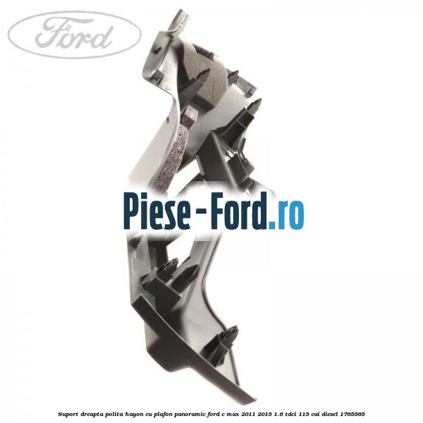 Suport dreapta polita hayon cu plafon panoramic Ford C-Max 2011-2015 1.6 TDCi 115 cai diesel #92129CCC6C