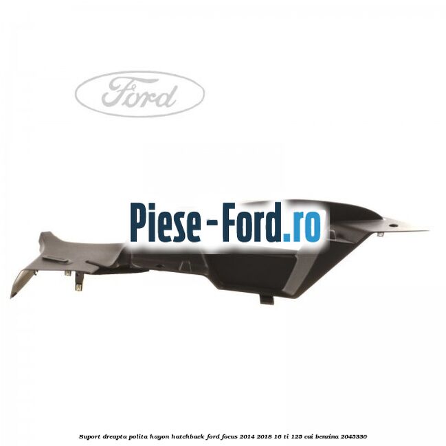 Suport dreapta polita hayon hatchback Ford Focus 2014-2018 1.6 Ti 125 cai #7A4C3AA7E4