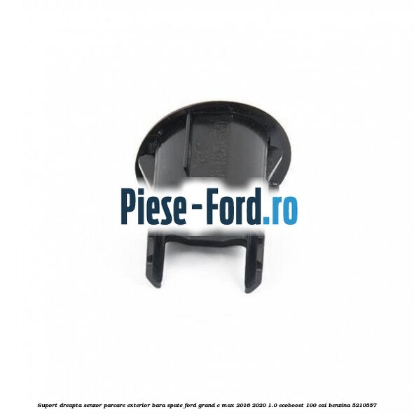 Suport dreapta senzor parcare exterior bara spate Ford Grand C-Max 2016-2020 1.0 EcoBoost 100 cai benzina #95C9FAA42B