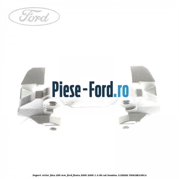 Set bucsi ghidaj etrier fata / spate Ford Fiesta 2005-2008 1.3 60 cai benzina