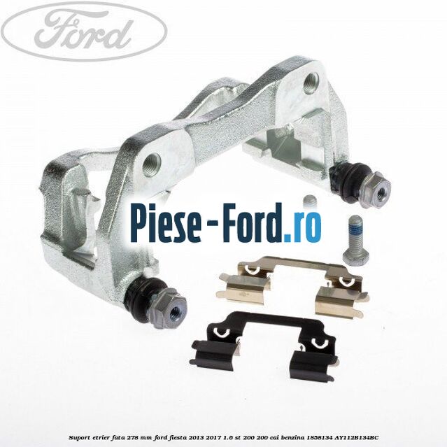 Set bucsi ghidaj etrier fata Ford Fiesta 2013-2017 1.6 ST 200 200 cai benzina