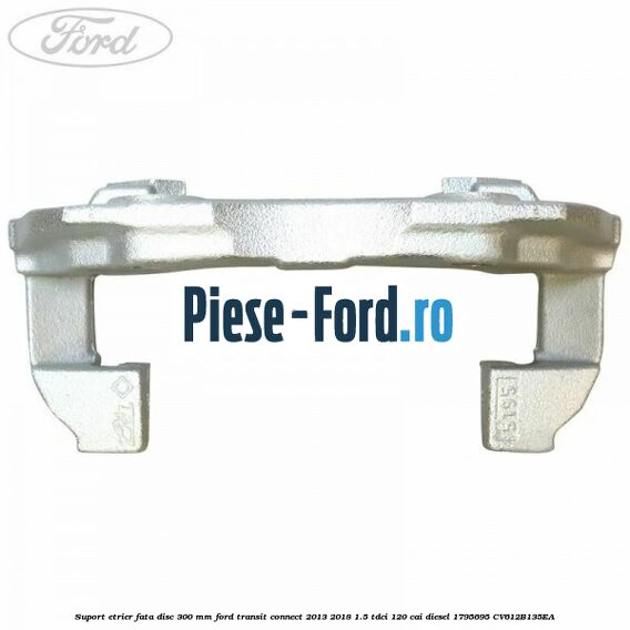 Set bucsi ghidaj etrier fata/spate Ford Transit Connect 2013-2018 1.5 TDCi 120 cai diesel