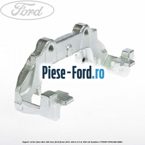 Suport etrier fata disc 320 MM Ford Focus 2011-2014 2.0 ST 250 cai benzina