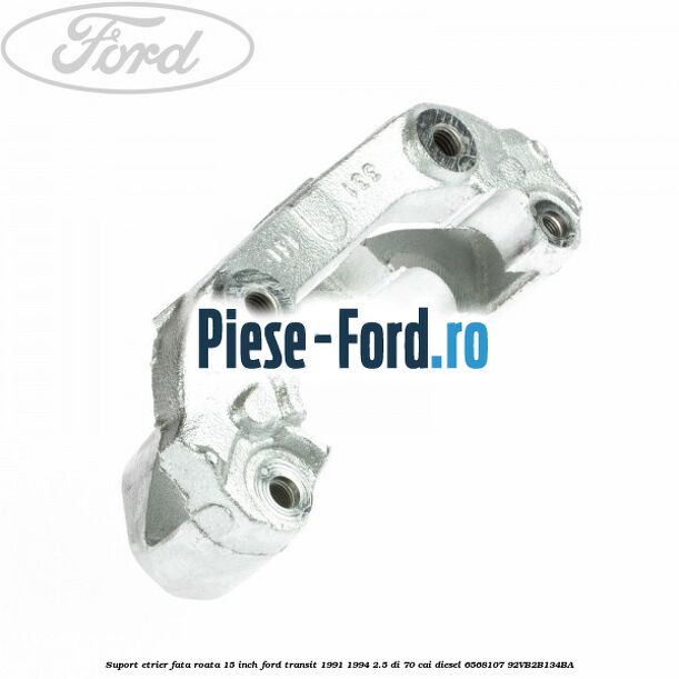 Suport etrier fata roata 15 inch Ford Transit 1991-1994 2.5 DI 70 cai diesel #AB9F5024F7