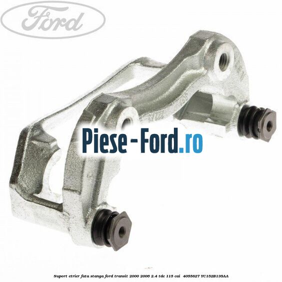 Suport etrier fata stanga Ford Transit 2000-2006 2.4 TDE 115 cai  #F62FF807E3