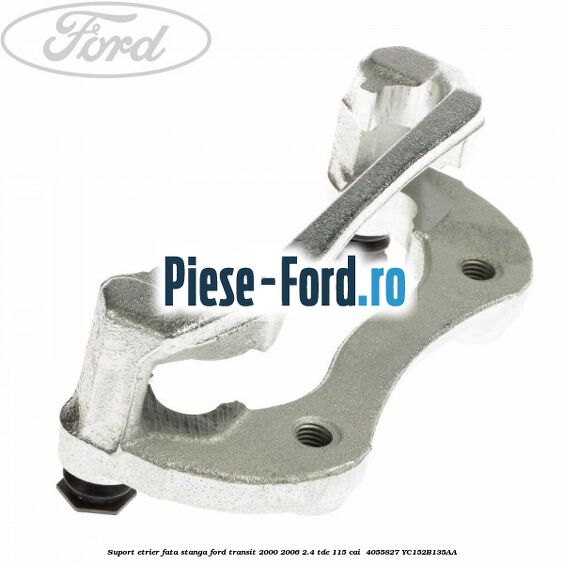 Suport etrier fata stanga Ford Transit 2000-2006 2.4 TDE 115 cai  #F62FF807E3