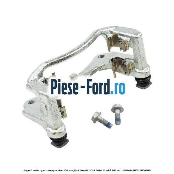 Suport etrier spate dreapta disc 288 mm Ford Transit 2014-2018 2.2 TDCi 155 cai #882D6896E6