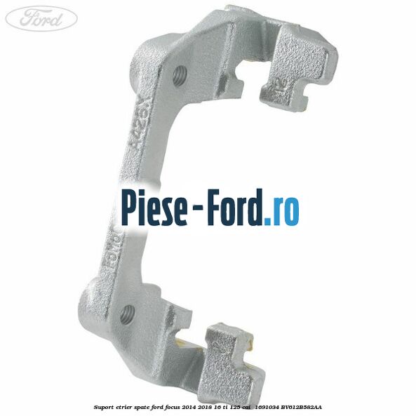 Suport etrier spate Ford Focus 2014-2018 1.6 Ti 125 cai #880FDDB22B