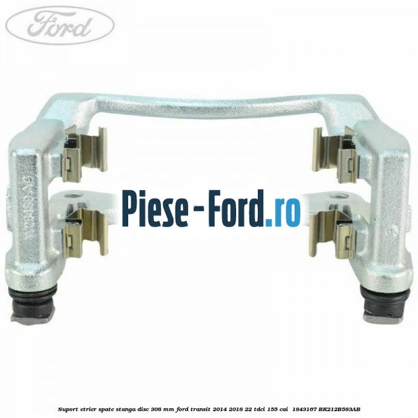Suport etrier spate stanga disc 308 mm Ford Transit 2014-2018 2.2 TDCi 155 cai #96E2BCBA8A
