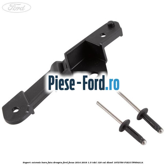 Suport extensie bara fata dreapta Ford Focus 2014-2018 1.5 TDCi 120 cai diesel