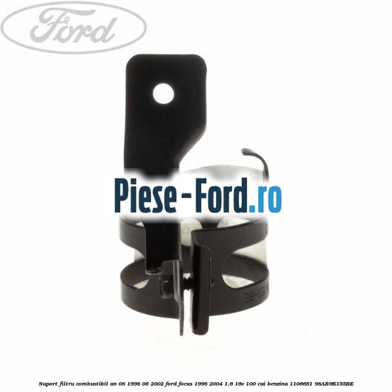 Suport filtru combustibil an 08/1998-06/2002 Ford Focus 1998-2004 1.6 16V 100 cai benzina #AA00315A9E