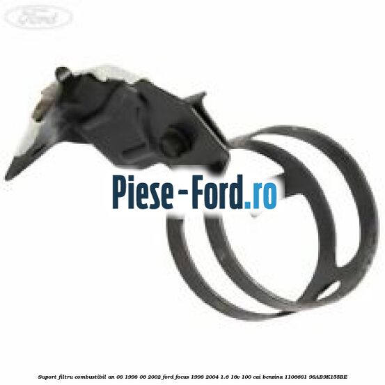 Suport filtru combustibil an 08/1998-06/2002 Ford Focus 1998-2004 1.6 16V 100 cai benzina #AA00315A9E