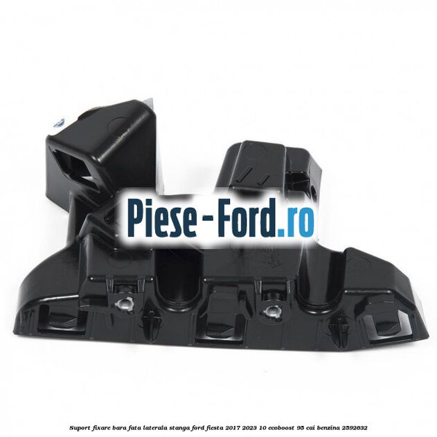 Suport fixare bara fata laterala stanga Ford Fiesta 2017-2023 1.0 EcoBoost 95 cai #F84A9D2A42