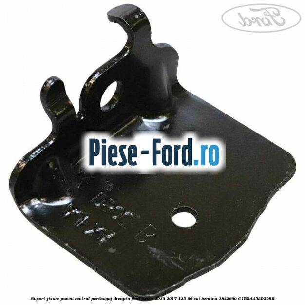 Suport fixare panou central portbagaj dreapta Ford Fiesta 2013-2017 1.25 60 cai #41469DD328