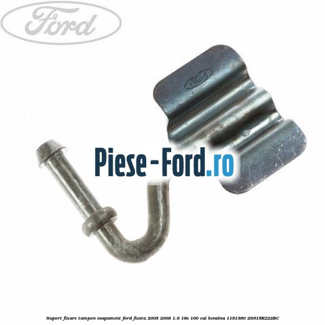Suport fixare tampon esapament Ford Fiesta 2005-2008 1.6 16V 100 cai benzina