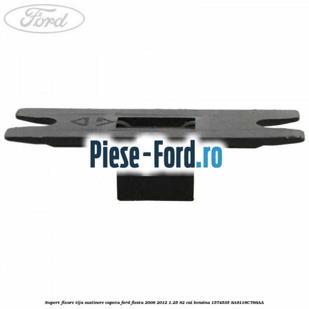 Suport fixare tija sustinere capota Ford Fiesta 2008-2012 1.25 82 cai benzina