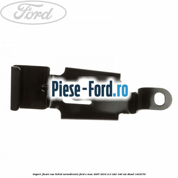 Suport fixare vas lichid servodirectie Ford S-Max 2007-2014 2.0 TDCi 140 cai diesel #E12071021A