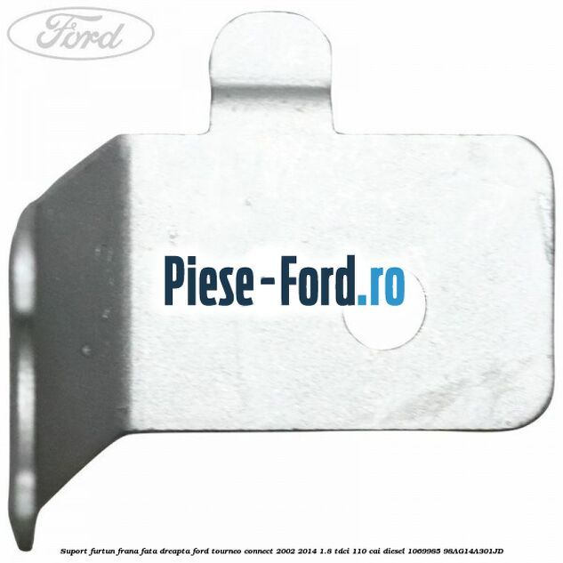 Suport furtun frana fata dreapta Ford Tourneo Connect 2002-2014 1.8 TDCi 110 cai diesel