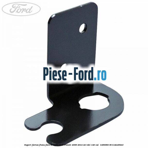 Suport furtun frana fata dreapta Ford Transit 2006-2014 2.2 TDCi 140 cai #102BD6CFAB