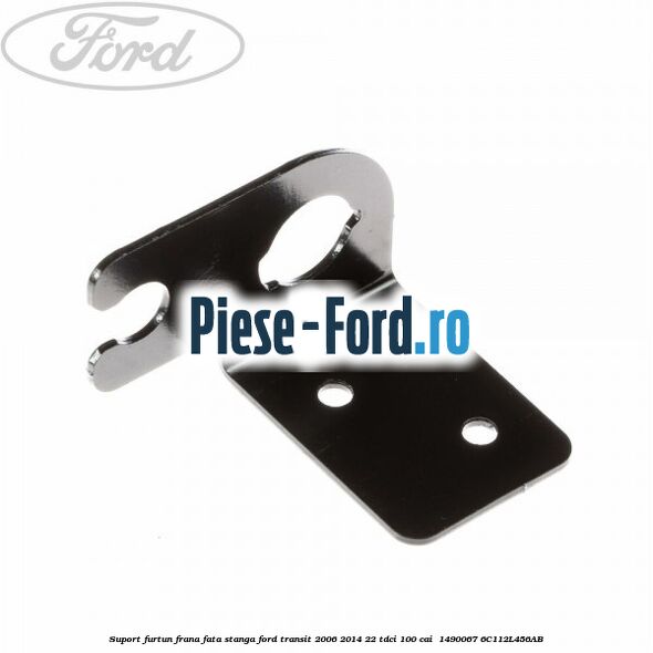 Suport furtun frana fata stanga Ford Transit 2006-2014 2.2 TDCi 100 cai #94E6BCD2DD