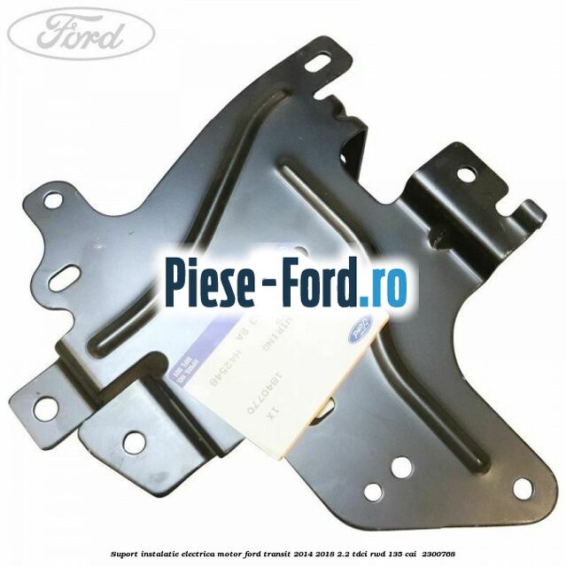Suport instalatie electrica motor Ford Transit 2014-2018 2.2 TDCi RWD 135 cai  #584A63AE9B