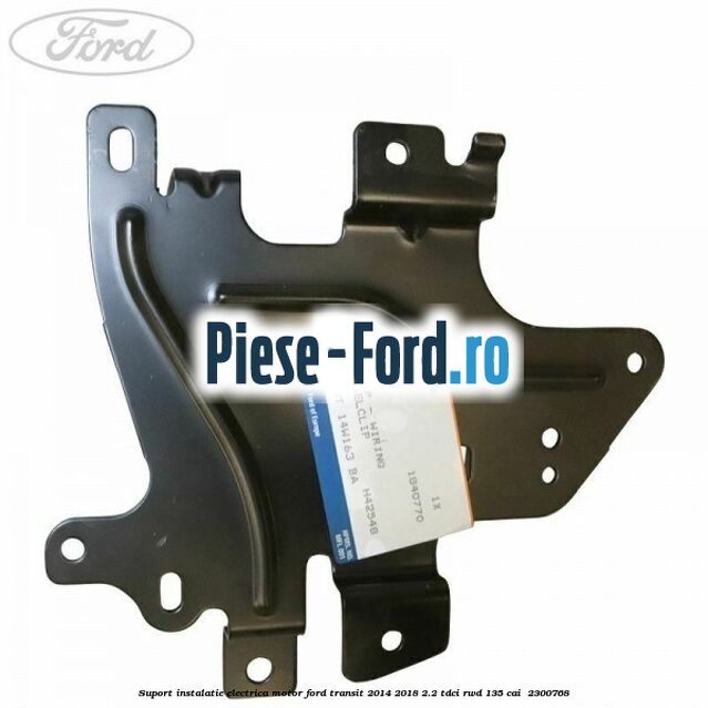 Suport instalatie electrica motor Ford Transit 2014-2018 2.2 TDCi RWD 135 cai  #584A63AE9B