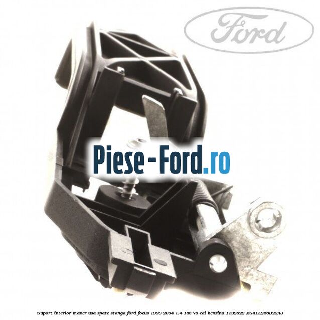 Suport interior maner usa spate stanga Ford Focus 1998-2004 1.4 16V 75 cai benzina