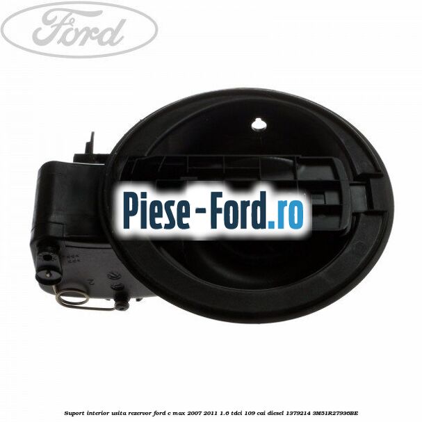 Suport interior usita rezervor Ford C-Max 2007-2011 1.6 TDCi 109 cai diesel