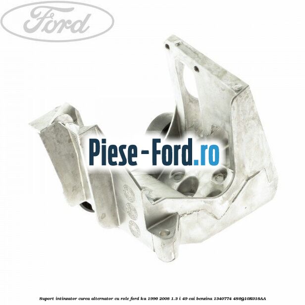 Suport intinzator curea alternator cu role Ford Ka 1996-2008 1.3 i 49 cai benzina #7D4118F3B6
