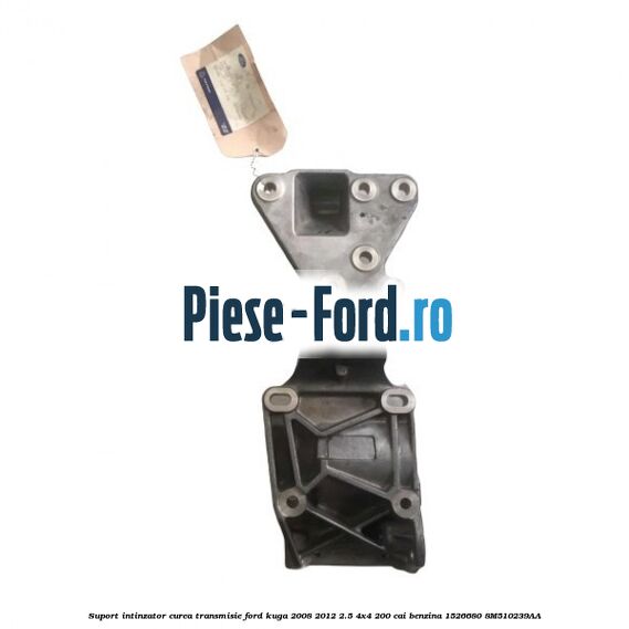 Suport intinzator curea transmisie Ford Kuga 2008-2012 2.5 4x4 200 cai benzina #D8BFA08C47