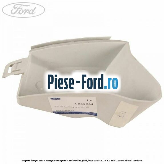 Suport lampa ceata stanga bara spate 4 usi berlina Ford Focus 2014-2018 1.5 TDCi 120 cai diesel #C9CF0CF230