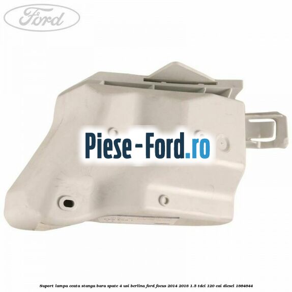 Suport lampa ceata stanga bara spate 4 usi berlina Ford Focus 2014-2018 1.5 TDCi 120 cai diesel