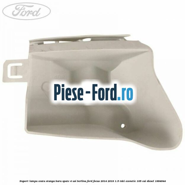 Suport lampa ceata stanga bara spate 4 usi berlina Ford Focus 2014-2018 1.5 TDCi ECOnetic 105 cai diesel #96CBC0E893