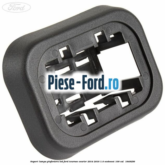 Suport lampa plafoniera led Ford Tourneo Courier 2014-2018 1.0 EcoBoost 100 cai  #C7BDCFDBBB