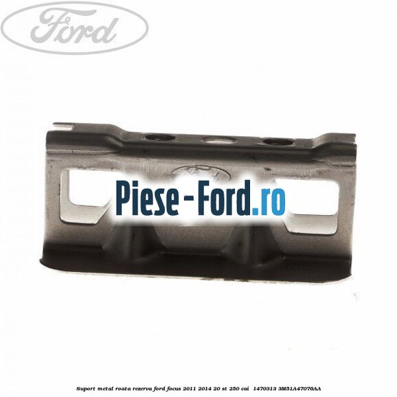 Suport metal roata rezerva Ford Focus 2011-2014 2.0 ST 250 cai #F98529B62B