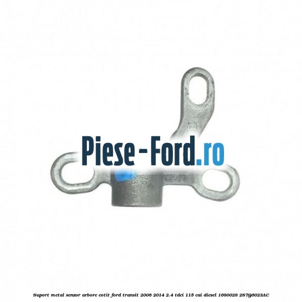 Suport metal senzor arbore cotit Ford Transit 2006-2014 2.4 TDCi 115 cai diesel #377A4329B9