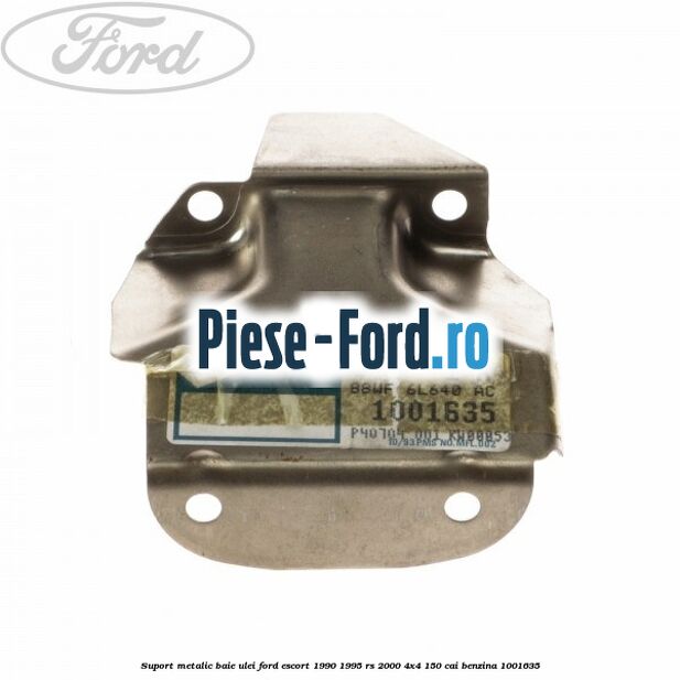 Suport metalic baie ulei Ford Escort 1990-1995 RS 2000 4x4 150 cai #2885A65C90