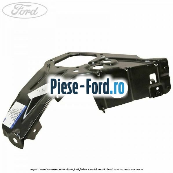 Suport metalic carcasa acumulator Ford Fusion 1.6 TDCi 90 cai diesel