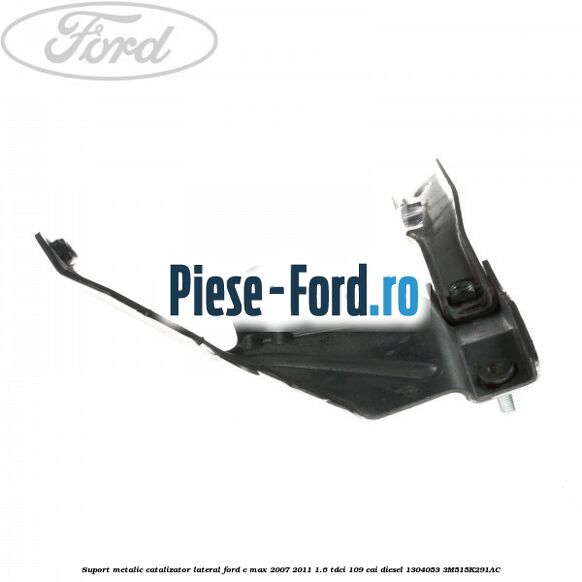 Suport metalic catalizator lateral Ford C-Max 2007-2011 1.6 TDCi 109 cai diesel